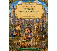 Leo, Luna & Pip Explore Castles & Knights: A Fun Medieval Adventure Coloring Book for Kids Ages 4-8