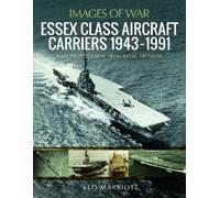 Leo Marriott Essex Class Aircraft Carriers, 1943-1991 (Tascabile)