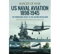 Leo Marriott Ma US Naval Aviation 1898-1945: The Pioneering Years to (Tascabile)