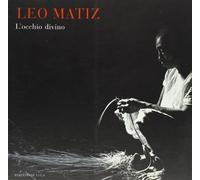 Leo Matiz. L'occhio divino