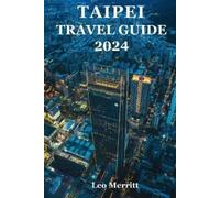 Leo Merritt Taipei Travel Guide 2024 (Tascabile)