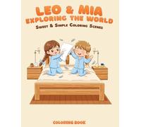 Leo & Mia - Exploring the World: A Heartwarming and Easy Coloring Book Featuring Simple Life Moments and Playful Scenes