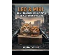 Leo & Miki: Real Adventures of Cats in War-Torn Ukraine