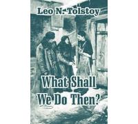 Leo N Tolstoy What Shall We Do Then? (Tascabile)