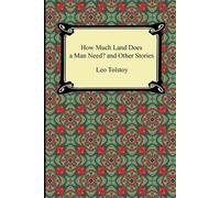 Leo Nikolayevich Tols How Much Land Does a Man Need? and Other Stor (Tascabile)