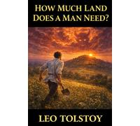Leo Nikolayevich Tolstoy How Much Land Does a Man Need? (Tascabile)