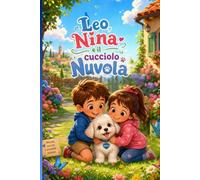 Leo Nina e il cucciolo Nuvola: “Una dolce storia di amore, amicizia e condivisione prima della nanna”