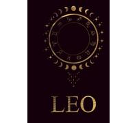 LEO Notebook: Zodiac Blank Journal, Astrology Lovers, and Star Sign Gifts: Leo Zodiac