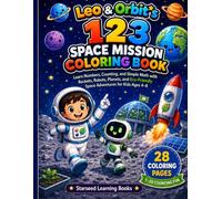 Leo & Orbit’s 123 Space Mission Coloring Book: Learn Numbers, Counting, and Simple Math with Rockets, Robots, Planets, and Eco-Friendly Space Adventures for Kids Ages 4-8