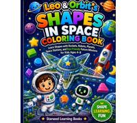 Leo & Orbit’s Shapes in Space Coloring Book: Learn Circles, Squares, Triangles, Stars, Ovals, and More with Rockets, Robots, Planets, and Space Adventures for Kids Ages 4-8