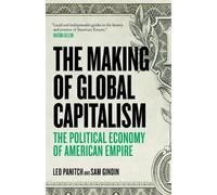 The Making Of Global Capitalism: The Political Economy Of American Empire
