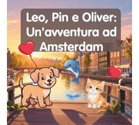 Leo, Pin e Oliver:: Un' Avventura ad Amsterdam