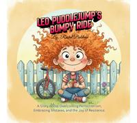 Leo Puddlejump’s Bumpy Ride: A Story About Overcoming Perfectionism, Embracing Mistakes, and the Joy of Resilience.