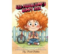 Leo Puddlejump’s Bumpy Ride: A Story About Overcoming Perfectionism, Embracing Mistakes, and the Joy of Resilience.