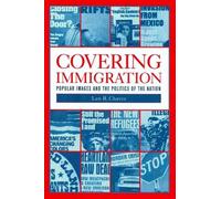 Leo R. Chavez Covering Immigration (Tascabile)