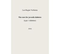 Leo Rogier Verberne The cure for juvenile diabetes (Tascabile)