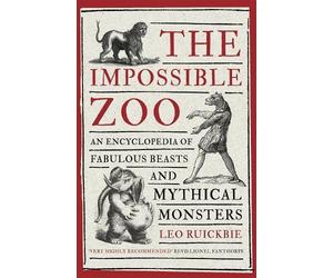 Leo Ruickbie The Impossible Zoo (Tascabile)