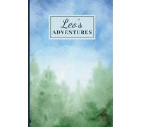 Leo’s adventures: Personalised Notebook, 120 Lined Pages, Nature-Inspired Gift for Men, Boys and New Babies Named Leo