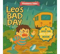 Leo’s Bad Day - Spot the Mix-ups!: A Story About Big Feelings with Silly Picture Mix-Ups to Spot