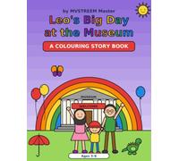 Leo’s Big Day at the Museum: A Colouring Story Book for Kids Ages 3-8