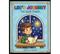 Leo’s Journey Book 2: The Quiet Dream: A Confidence-Building Coloring Book About Believing in Yourself for Kids Ages 4-10