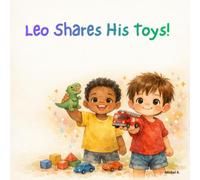 Leo Shares His Toys!: The Little Hero's Guide to Sharing