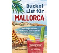 Leo Sonnenfeld Bucket List für Mallorca: 100 Dinge, die man im Mallo (Tascabile)