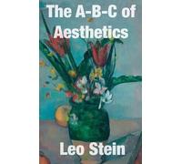 Leo Stein The A-B-C of Aesthetics (Copertina rigida)
