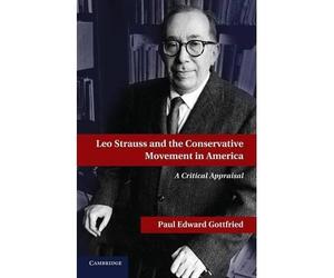 LEO STRAUSS AND THE CONSERVATIVE MOVEMENT IN AMERICA BY GOTTFRIED, PAUL EDWARD (AUTHOR)PAPERBACK