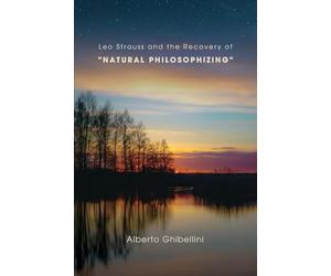 Leo Strauss and the Recovery of "Natural Philosophizing"