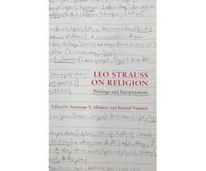 Leo Strauss on Religion: Writings and Interpretations