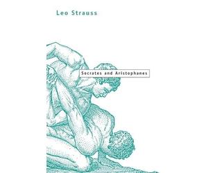 Leo Strauss Socrates and Aristophanes (Tascabile)