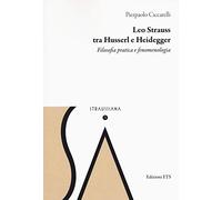 Leo Strauss tra Husserl e Heidegger. Filosofia pratica e fenomenologia