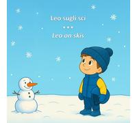 Leo sugli sci - Leo on skis: Sogni e Passioni - Edizione bilingue italiano inglese