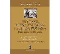 Léo Taxil, Diana Vaughan e la Chiesa Romana: storia di una mistificazione