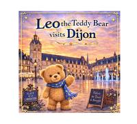 Leo the Bear Explores Dijon: A fun and gentle adventure for kids ages 3-5 • City discovery • Interactive riddles