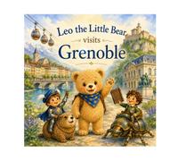 Leo the Bear Visits Grenoble: No. 18 - A gentle Alpine adventure between a knight and a scholar
