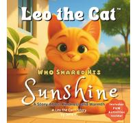 Leo the Cat Who Shared His Sunshine: A Story About Kindness and Warmth