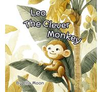 Leo The Clever Monkey: A Story of Teamwork and Kind Hearts
