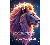 LEO: The Complete Guide to Astrology’s Most Powerful Sign PsychicSide