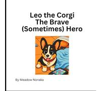 Leo the Corgi the Brave (Sometimes) Hero