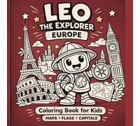 Leo the Explorer: Europe Coloring Book for Kids: Maps, Flags and Capitals - Fun Educational Geography Activity Book for Kids Ages 6-10