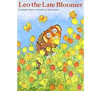 Leo the Late Bloomer: A Heartwarming Illustrated Story About Patience for Kids (Ages 4-8)