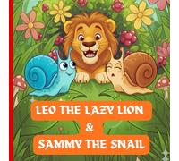 Leo The Lazy Lion & Sammy the Snail: Kids Stories With Moral | Childrens Illustrated Stories | Early Reader Book