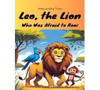 Leo, the Lion Who Was Afraid to Roar