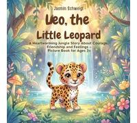 Leo, the little leopard: A Heartwarming Story About Anger, Sadness and Courage for Children Ages 3+