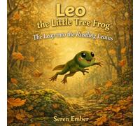 Leo the Little Tree Frog: The Leap into the Rustling leaves