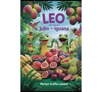 LEO THE LIZARD AND JULIO THE IGUANA: HAPPY TIMES AT THE MANGO TREES