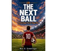 LEO - THE NEXT BALL: A Dream Bigger Than the Village Pitch