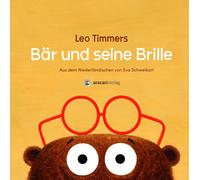 Leo Timmers Eva Schweikart Bär und seine Brille (Copertina rigida)